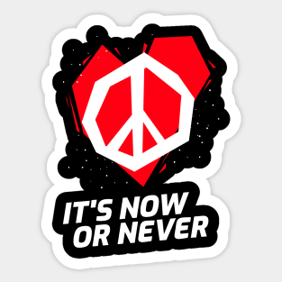 NOW or NEVER Sticker